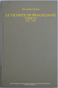Le vicomte de Bragelonne, Tome IV.