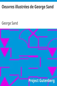 Oeuvres illustrées de George Sand: Les visions de la nuit dans les campagnes - La vallée noire - Une visite aux catacombes