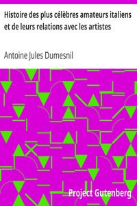 Histoire des plus célèbres amateurs italiens et de leurs relations avec les artistes: Tome IV