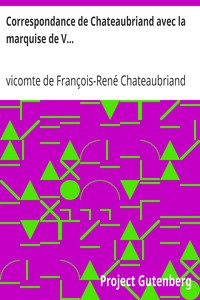 Correspondance de Chateaubriand avec la marquise de V...: Un dernier amour de René