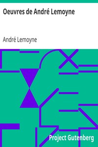 Oeuvres de André Lemoyne: Une Idylle normande.—Le Moulin des Prés.—Alise d'Évran.