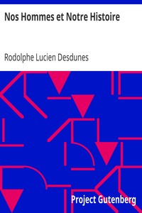 Nos Hommes et Notre Histoire: Notices biographiques accompagnées de reflexions et de souvenirs personnels