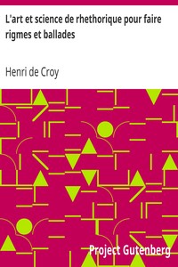 L'art et science de rhethorique pour faire rigmes et ballades