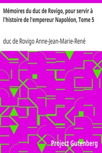 Mémoires du duc de Rovigo, pour servir à l'histoire de l'empereur Napoléon, Tome 5