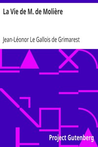 La Vie de M. de Molière: Réimpression de l'édition originale (Paris, 1705) et des pièces annexes