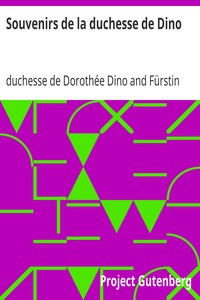 Souvenirs de la duchesse de Dino: publiés par sa petite fille, la Comtesse Jean de Castellane.