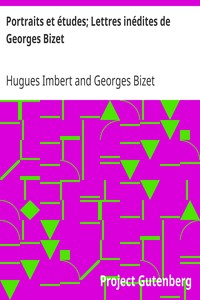 Portraits et études; Lettres inédites de Georges Bizet