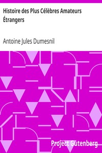 Histoire des Plus Célèbres Amateurs Étrangers: Espagnols, Anglais, Flamands, Hollandais et Allemands et de leurs relations avec les artistes