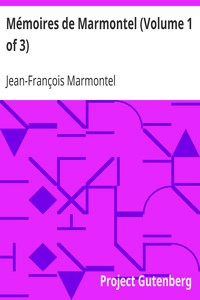 Mémoires de Marmontel (Volume 1 of 3): Mémoires d'un Père pour servir à  l'Instruction de ses enfans