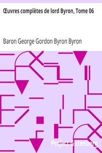 Œuvres complètes de lord Byron, Tome 06: comprenant ses mémoires publiés par Thomas Moore