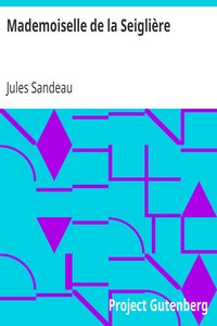Mademoiselle de la Seiglière: Comédie en quatre actes, en prose
