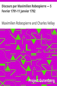 Discours par Maximilien Robespierre — 5 Fevrier 1791-11 Janvier 1792
