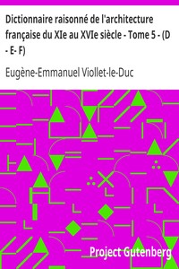 Dictionnaire raisonné de l'architecture française du XIe au XVIe siècle - Tome 5 - (D - E- F)