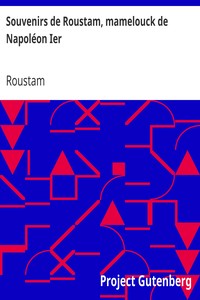 Souvenirs de Roustam, mamelouck de Napoléon Ier: Introduction et notes de Paul Cottin