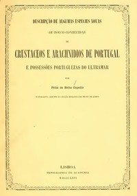 Descripção de algumas especies novas ou pouco conhecidas de crustaceos: e arachnidios de Portugal e possessões portuguezas do ultramar