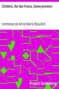 Childéric, Roi des Francs, (tome premier)