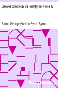 Œuvres complètes de lord Byron, Tome 13: Comprenant ses mémoires publiés par Thomas Moore