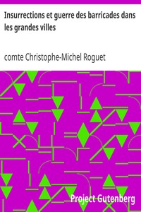 Insurrections et guerre des barricades dans les grandes villes: par le général de brigade Roguet