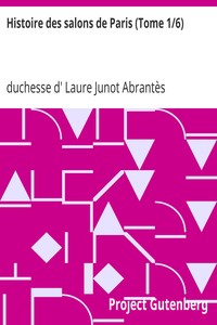 Histoire des salons de Paris (Tome 1/6): Tableaux et portraits du grand monde sous Louis XVI, Le Directoire, le Consulat et l'Empire, la Restauration et le règne de Louis-Philippe Ier