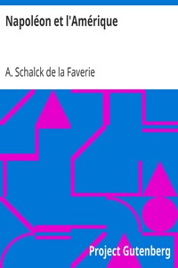 Napoléon et l'Amérique: Histoire des relations franco-américaines spécialement envisagée au point de vue de l'influence napoléonienne (1688-1815)