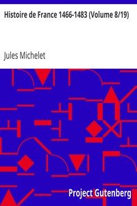 Histoire de France 1466-1483 (Volume 8/19)
