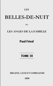 Les belles-de-nuit; ou, les anges de la famille. tome 3