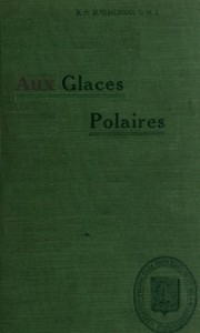 Aux glaces polaires: Indiens et esquimaux