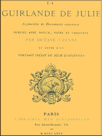 La guirlande de Julie: augmentée de documents nouveaux