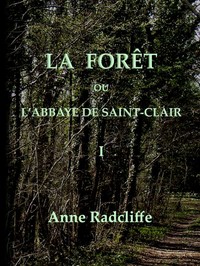 La forêt, ou l'abbaye de Saint-Clair (tome 1/3): traduit de l'anglais sur la seconde édition