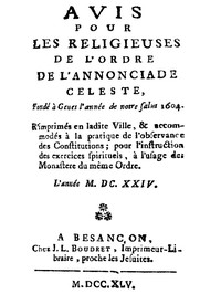 Avis pour les religieuses de l'ordre de l'Annonciade celeste, fondé à Genes l'année de notre Salut 1604: R'imprimés en ladite Ville, & accomodés à la pratique de l'observance des Constitutions; pour l'instruction des exercice