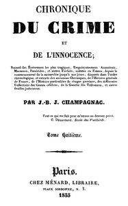 Chronique du crime et de l'innocence, tome 8/8: Recueil des événements les plus tragiques;...