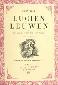 Lucien Leuwen; ou, l'Amarante et le Noir. Tome Second