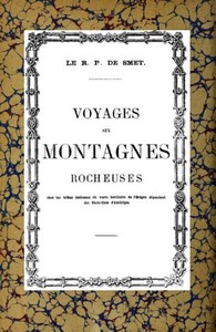 Voyage aux montagnes Rocheuses: Chez les tribus indiennes du vaste territoire de l'Orégon dépendant des Etats-Unis d'Amérique