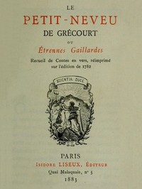 Le petit-neveu de Grécourt, ou, Étrennes gaillardes: Recueil de Contes en vers, réimprimés sur l'édition de 1782