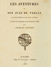 Les aventures de Don Juan de Vargas, racontées par lui-même: Traduites de l'espagnol sur le manuscrit inédit par Charles Navarin