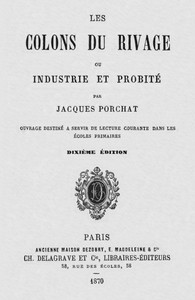 Les Colons du Rivage, ou Industrie et Probité: Ouvrage destiné a servir de lecture courante dans les écoles primaires