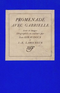 Promenade avec Gabrielle: Manuscrit de Jean Giraudoux illustré de seize lithographies en couleur par J.-E. Laboureur