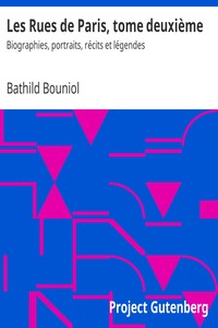 Les Rues de Paris, tome deuxième: Biographies, portraits, récits et légendes