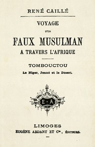 Voyage d'un faux musulman à travers l'Afrique: Tombouctou, le Niger, Jenné et le Désert