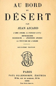 Au bord du Désert: L'âme arabe (à Pierre Loti); Impressions; Souvenirs; Légendes arabes; La pétition de l'Arabe