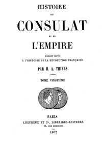 Histoire du Consulat et de l'Empire, (Vol. 20/20): faisant suite à l'Histoire de la Révolution Française