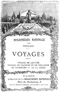 Voyages: voyage de Laponie, voyage de Flandre et de Hollande, du Danemark, de la Suède