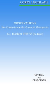 Observations sur l'organisation des postes et messageries, présentées au Corps législatif