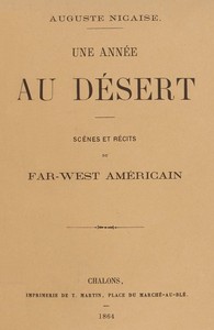 Une année au désert : $b Scènes et récits du Far-West américain