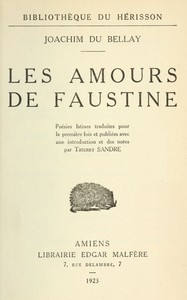 Les amours de Faustine : $b Poésies latines traduites pour la première fois et publiées avec une introduction et des notes par Thierry Sandre