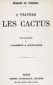 A travers les cactus : $b Traversée de l'Algérie à bicyclette