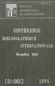 Création d'un répertoire bibliographique universel : $b Conférence Bibliographique Internationale, 1895, publication no. 1