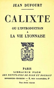 Calixte; ou, l'introduction à la vie lyonnaise