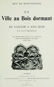 La Ville au Bois dormant : $b De Saïgon à Ang-Kor en automobile