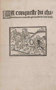 La conqueste du chasteau d'amours conquestee par l'umilité du beau doulx